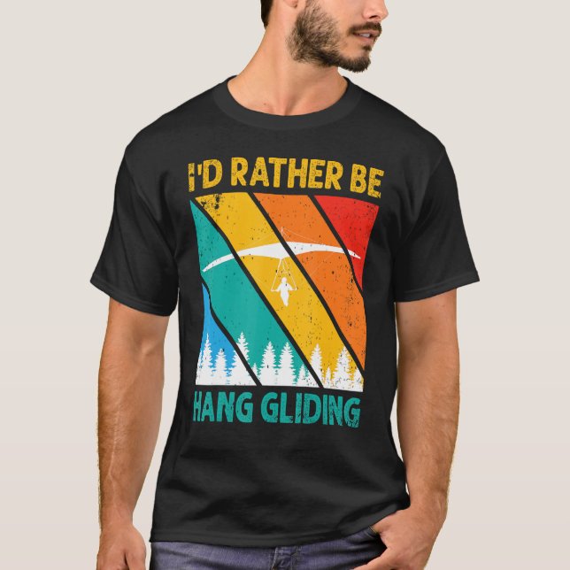 I D RATHER BE HANG GLIDING T-Shirt (Front)