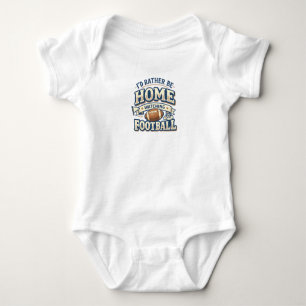 I’d Rather Be Home Watching Football Baby T-Shirt Bodysuit