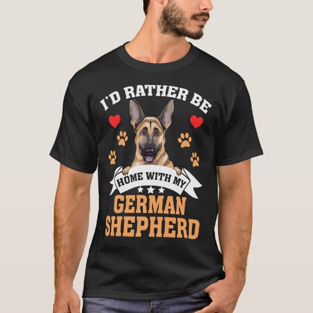 I D Rather Be Home With My German Shepherd T-Shirt (Front)