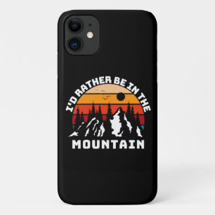 I d Rather Be In The Mountains iPhone 11 Case