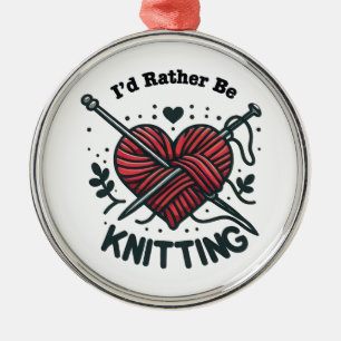 I’d Rather Be Knitting Heart Yarn Graphic Knitter Metal Ornament