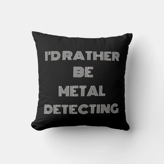 “I’d Rather Be Metal Detecting” – Fun Gift Cushion (Front)