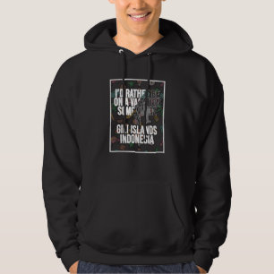 I d Rather Be On A Vacation Somewhere In Gili Isla Hoodie