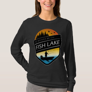 I D Rather Be On Fish Lake Wisconsin Sunset Fishin T-Shirt