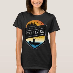 I D Rather Be On Fish Lake Wisconsin Sunset Fishin T-Shirt