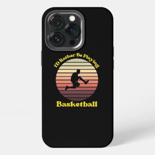 I’d Rather Be Playing Basketball iPhone 13 Pro Case
