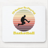 I’d Rather Be Playing Basketball