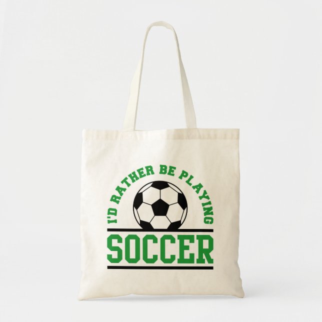 I’d Rather Be Playing Soccer Tote Bag (Front)