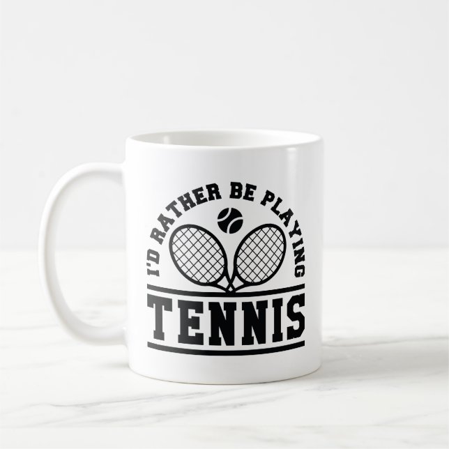 I’d Rather Be Playing Tennis Coffee Mug (Left)