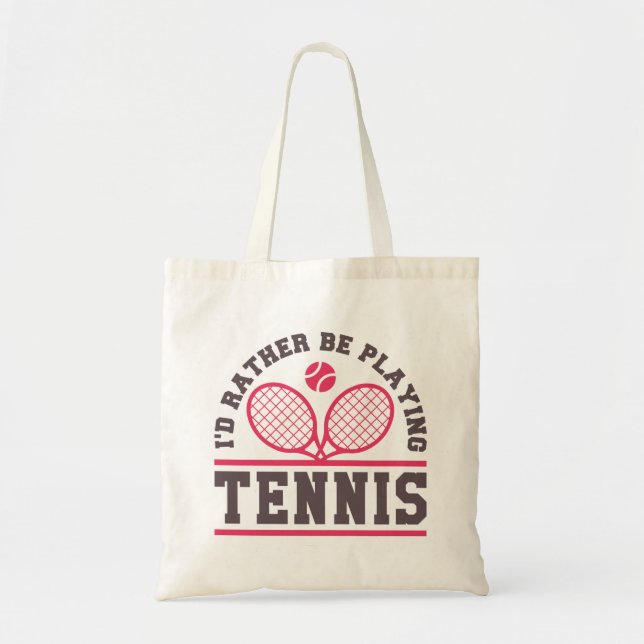 I’d Rather Be Playing Tennis Tote Bag (Front)