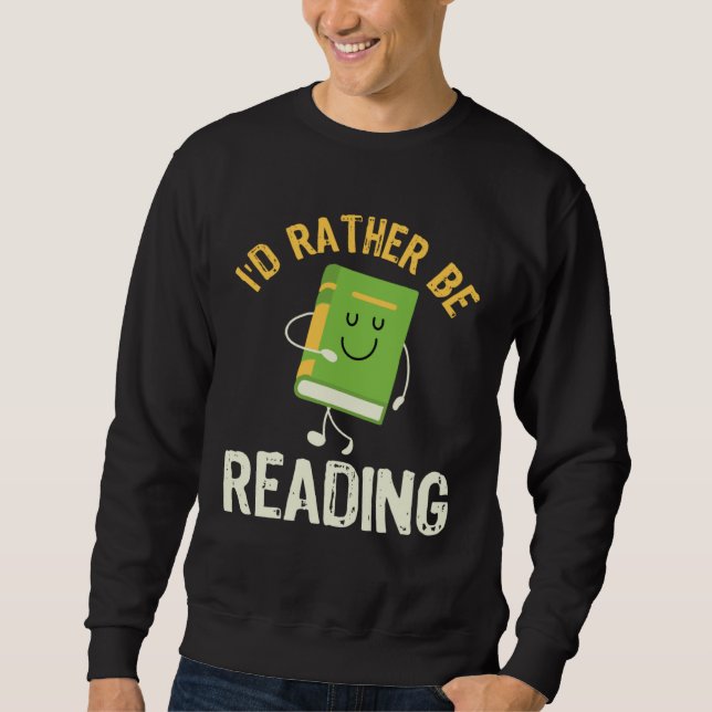 I d Rather be Reading Fun Library Bookworm Book Bo Sweatshirt (Front)