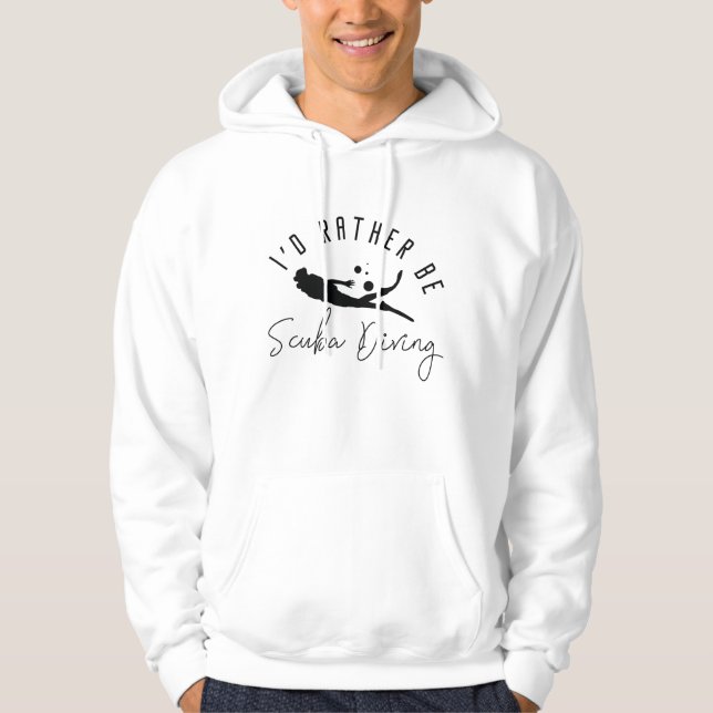 I’d Rather Be Scuba Diving Hoodie (Front)