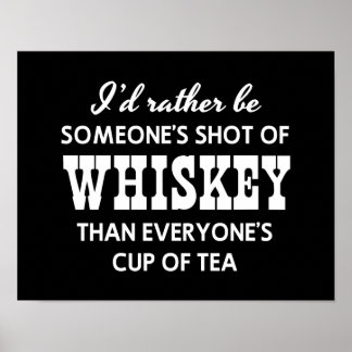 I’d Rather Be Someone’s Shot of Whiskey Poster