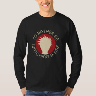 I’d Rather Be Watching Anime - Funny Otaku T-Shirt