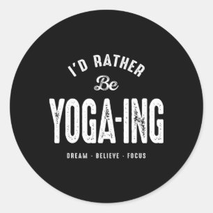 I’d Rather Be Yoga-ing Funny Yoga Lifestyle Quote Classic Round Sticker
