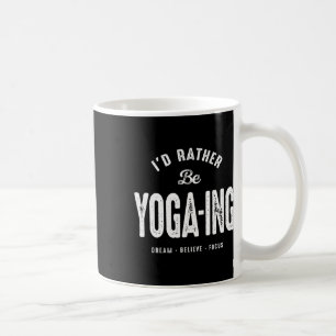 I’d Rather Be Yoga-ing Funny Yoga Lifestyle Quote  Coffee Mug