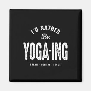 I’d Rather Be Yoga-ing Funny Yoga Lifestyle Quote Magnet