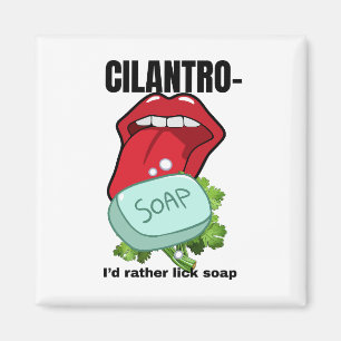 I’d Rather Lick Soap – Anti-Cilantro  Magnet