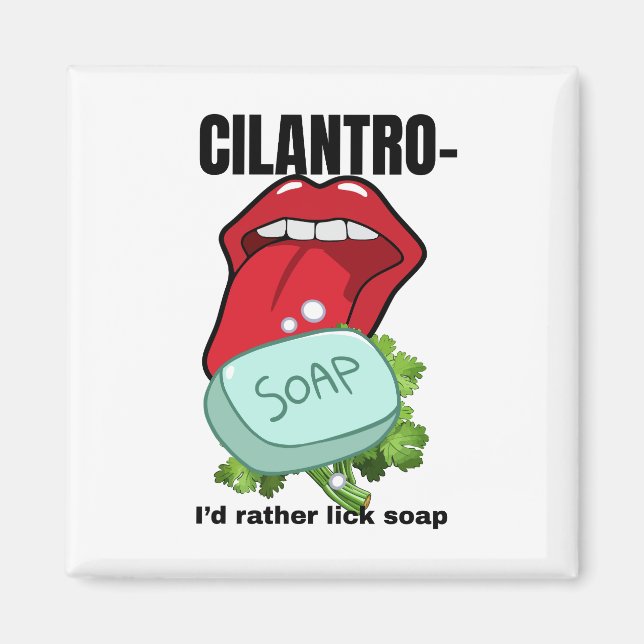 I’d Rather Lick Soap – Anti-Cilantro  Magnet (Front)