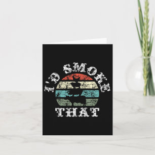 I´d Smoke That - Bbq Card
