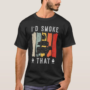 I d smoke that Beef Pork Chicken Butcher Cut Gril T-Shirt