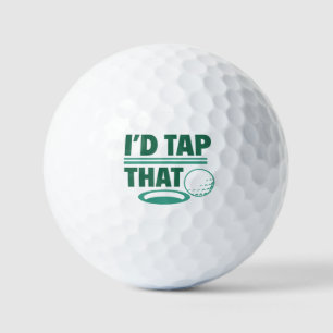 I’d Tap That Golf Balls