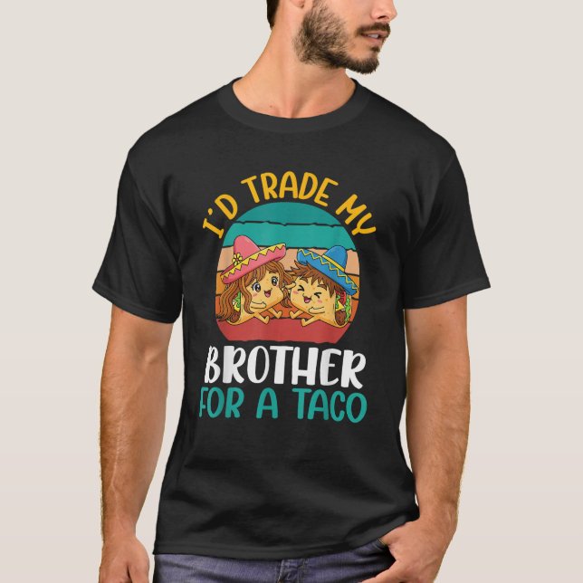 I d Trade My Brother for A Taco Cartoon with Sombr T-Shirt (Front)