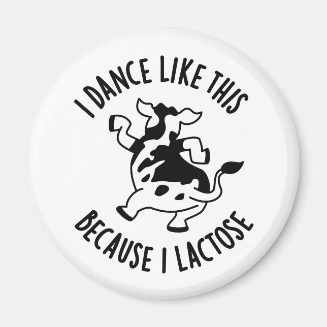 I Dance Like This Because I Lactose Groovy Cow Pun Magnet (Front)