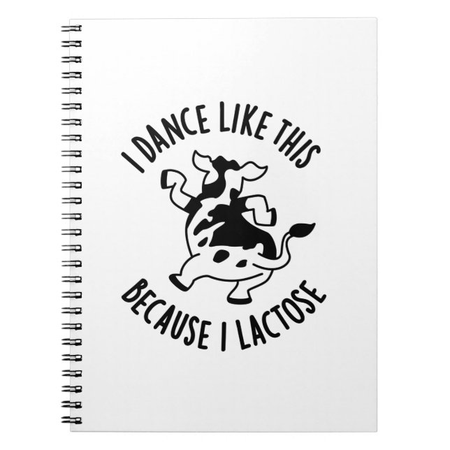 I Dance Like This Because I Lactose Groovy Cow Pun Notebook (Front)