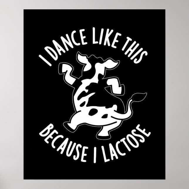 I Dance Like This Because I Lactose Pun Dark BG Poster (Front)