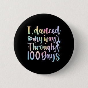 I Danced My Way Through 100 Days Of School Dancer 6 Cm Round Badge