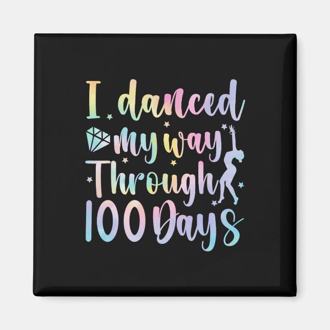 I Danced My Way Through 100 Days Of School Dancer  Magnet (Front)