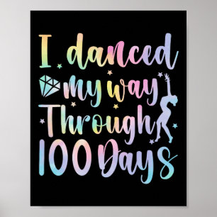 I Danced My Way Through 100 Days Of School Dancer Poster