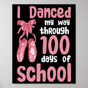 I Danced My Way Through 100 Days Of School Dancer  Poster