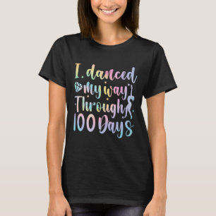 I Danced My Way Through 100 Days Of School Dancer T-Shirt