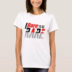 I dare to be rare T-Shirt