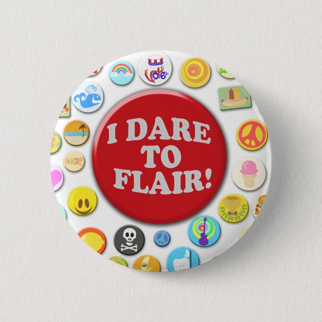 I Dare To Flair 6 Cm Round Badge (Front)
