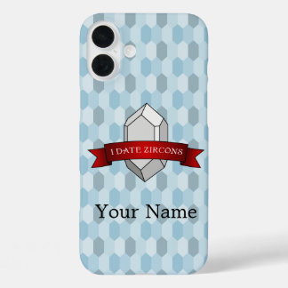 I Date Zircons Banner iPhone 16 Plus Case