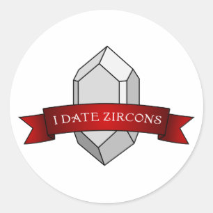"I Date Zircons" Funny Geology Classic Round Sticker