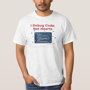 I Debug Code Not Hearts Software Developer Valenti T-Shirt