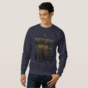 I Decide My Vibe" – Bold Metallic Empowerment Sweatshirt