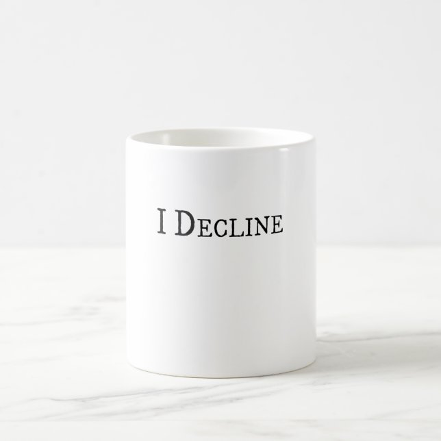 I Decline -Create awareness, decline, symbolises Coffee Mug (Center)