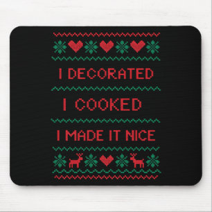 I Decorated I Cooked I Made It Nice Funny Housewiv Mouse Pad