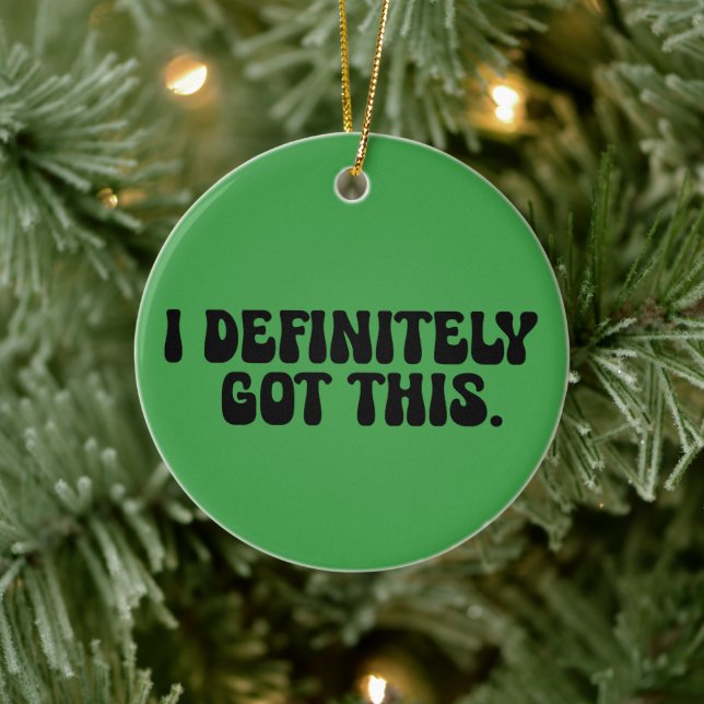 I Definitely Got This Black Motivation Quote  Ceramic Ornament (Tree)