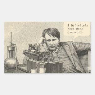 I Definitely Need More Bandwidth Rectangular Sticker