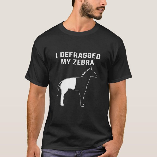 I Defragged My Zebra, Funny Computer Nerd Computer T-Shirt (Front)