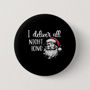 I Deliver All Night Long Christmas Xmas Santa Paja 6 Cm Round Badge