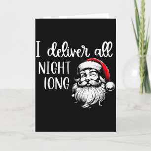 I Deliver All Night Long Im So Good Santa Came Twi Card