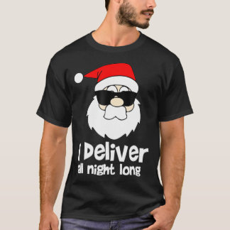 I Deliver All Night Long  Mens Naughty Santa Claus T-Shirt