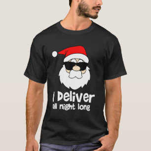 I Deliver All Night Long Men'S Naughty Santa Claus T-Shirt